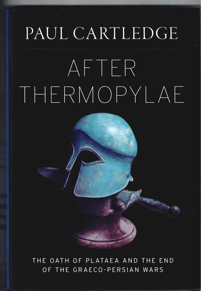 AFTER THERMOPYLAE : THE OATH OF PLATAEA AND THE END OF THE GRAECO-PERSIAN WARS