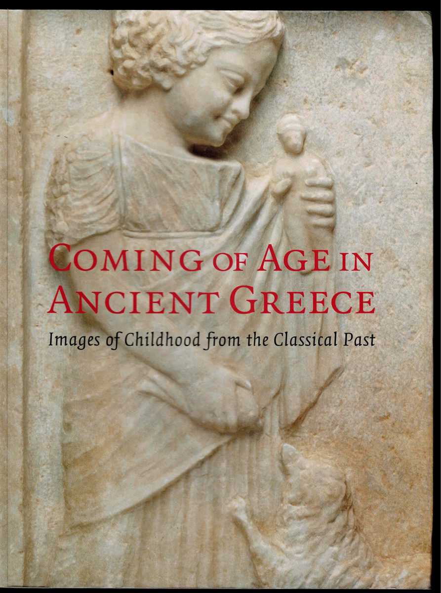 Image for COMING OF AGE IN ANCIENT GREECE : IMAGES OF CHILDHOOD FROM THE CLASSICAL PAST COMING OF AGE IN ANCIENT GREECE : IMAGES OF CHILDHOOD FROM THE CLASSICAL PAST