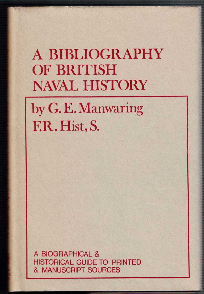 A BIBLIOGRAPHY OF BRITISH NAVAL HISTORY : A BIOGRAPHICAL AND HISTORICAL GUIDE TO PRINTED AND MANUSCRIPT SOURCES