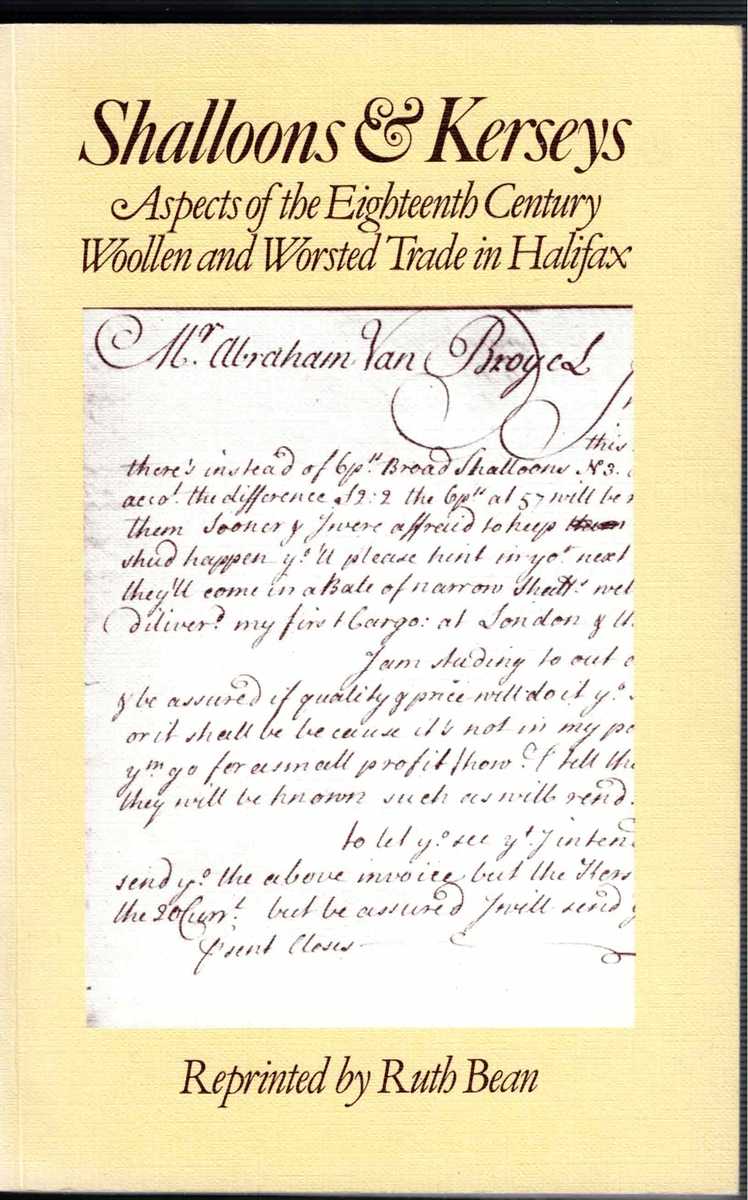Image for SHALLOONS & KERSEYS : SOME ASPECTS OF THE EIGHTEENTH CENTURY WOOLLEN AND WORSTED TRADE IN HALIFAX SHALLOONS & KERSEYS : SOME ASPECTS OF THE EIGHTEENTH CENTURY WOOLLEN AND WORSTED TRADE IN HALIFAX