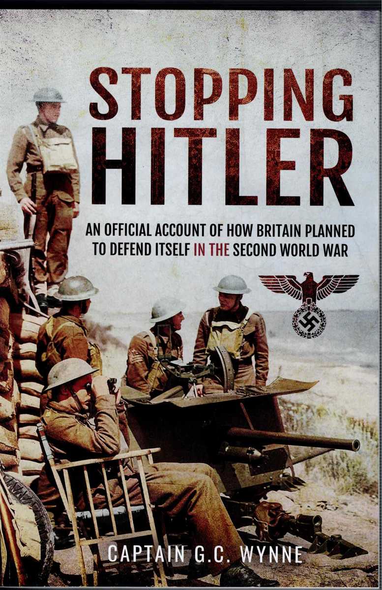 STOPPING HITLER : AN OFFICIAL ACCOUNT OF HOW BRITAIN PLANNED TO DEFEND ITSELF IN THE SECOND WORLD WAR