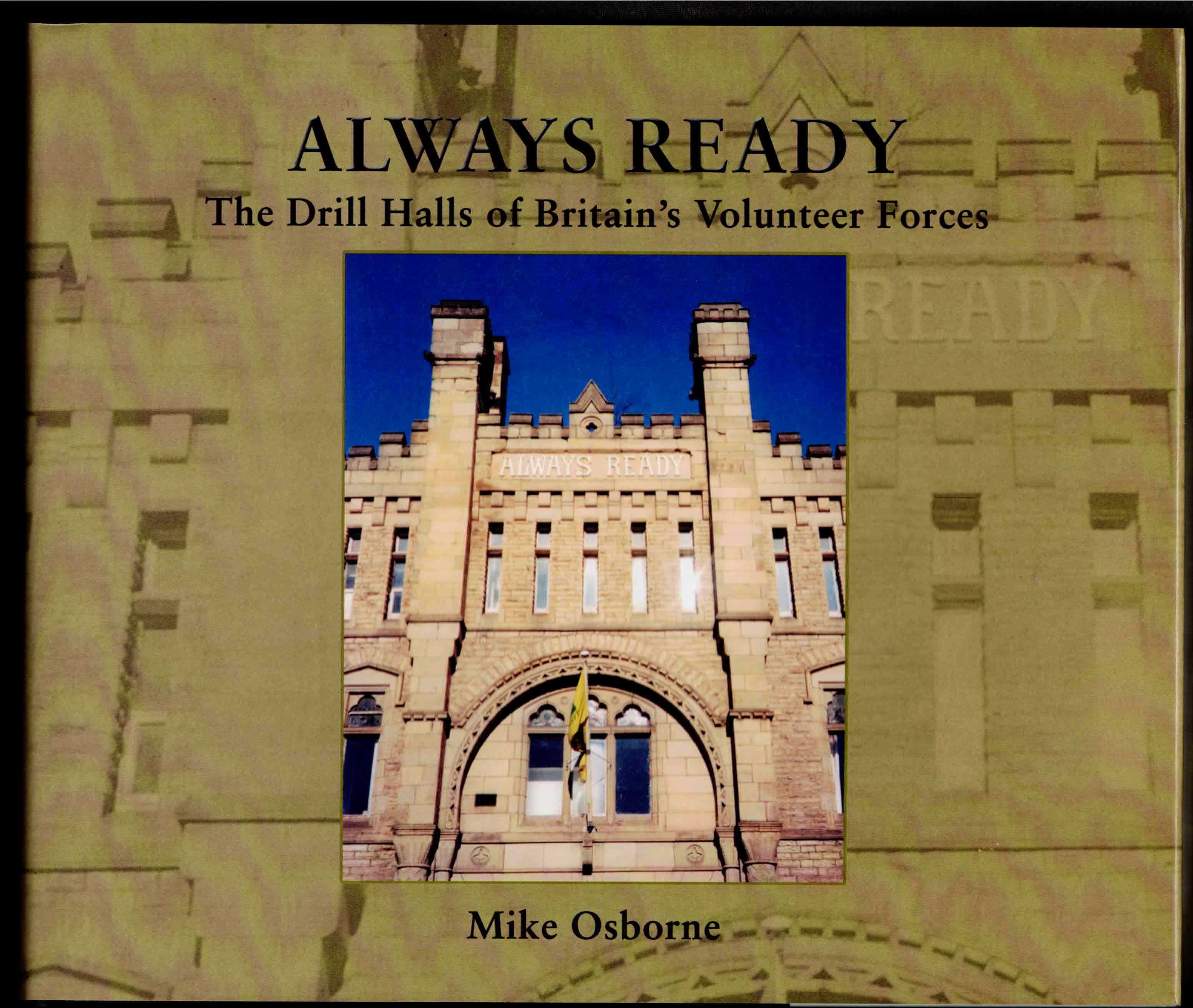 ALWAYS READY : THE DRILL HALLS OF BRITAIN'S VOLUNTEER FORCES