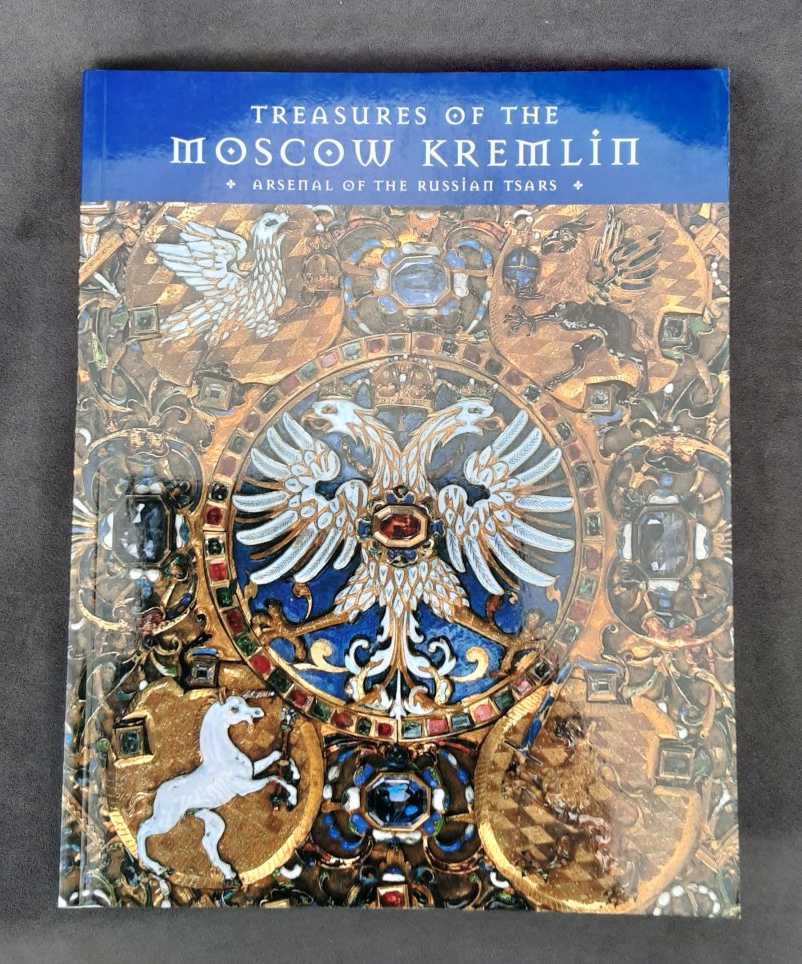 Image for TREASURES FROM THE MOSCOW KREMLIN: ARSENAL OF THE RUSSIAN TSARS TREASURES FROM THE MOSCOW KREMLIN: ARSENAL OF THE RUSSIAN TSARS