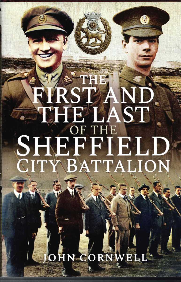 Image for THE FIRST AND LAST OF THE SHEFFIELD CITY BATTALION THE FIRST AND LAST OF THE SHEFFIELD CITY BATTALION