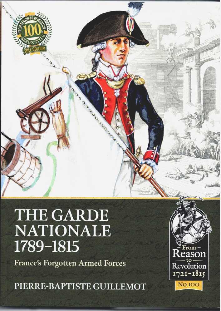 THE GARDE NATIONALE 1789-1815 : FRANCE'S FORGOTTEN ARMED FORCES