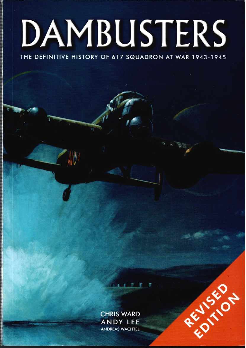 Image for DAMBUSTERS : THE DEFINITIVE HISTORY OF 617 SQUADRON AT WAR 1943-1945 (REVISED EDITION) DAMBUSTERS : THE DEFINITIVE HISTORY OF 617 SQUADRON AT WAR 1943-1945 (REVISED EDITION)