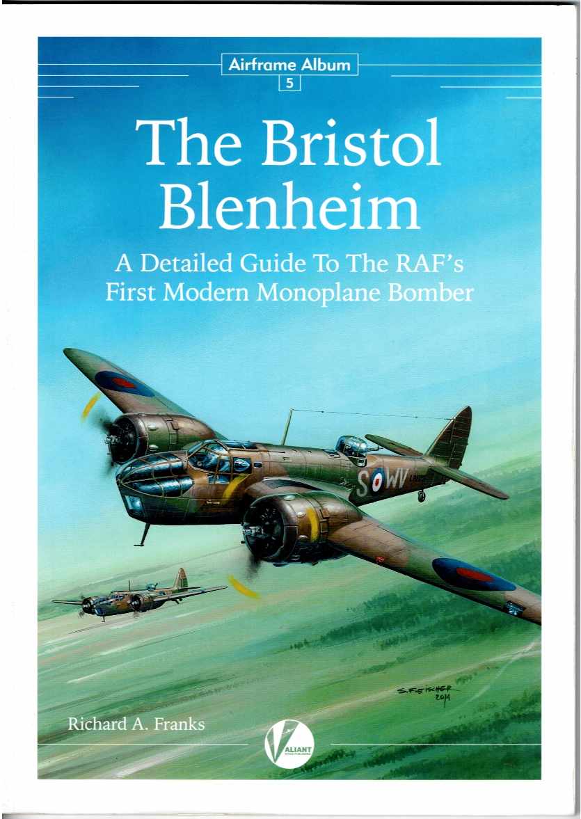 AIRFRAME ALBUM 5 : THE BRISTOL BLENHEIM: A DETAILED GUIDE TO THE RAF'S FIRST MODERN MONOPLANE BOMBER