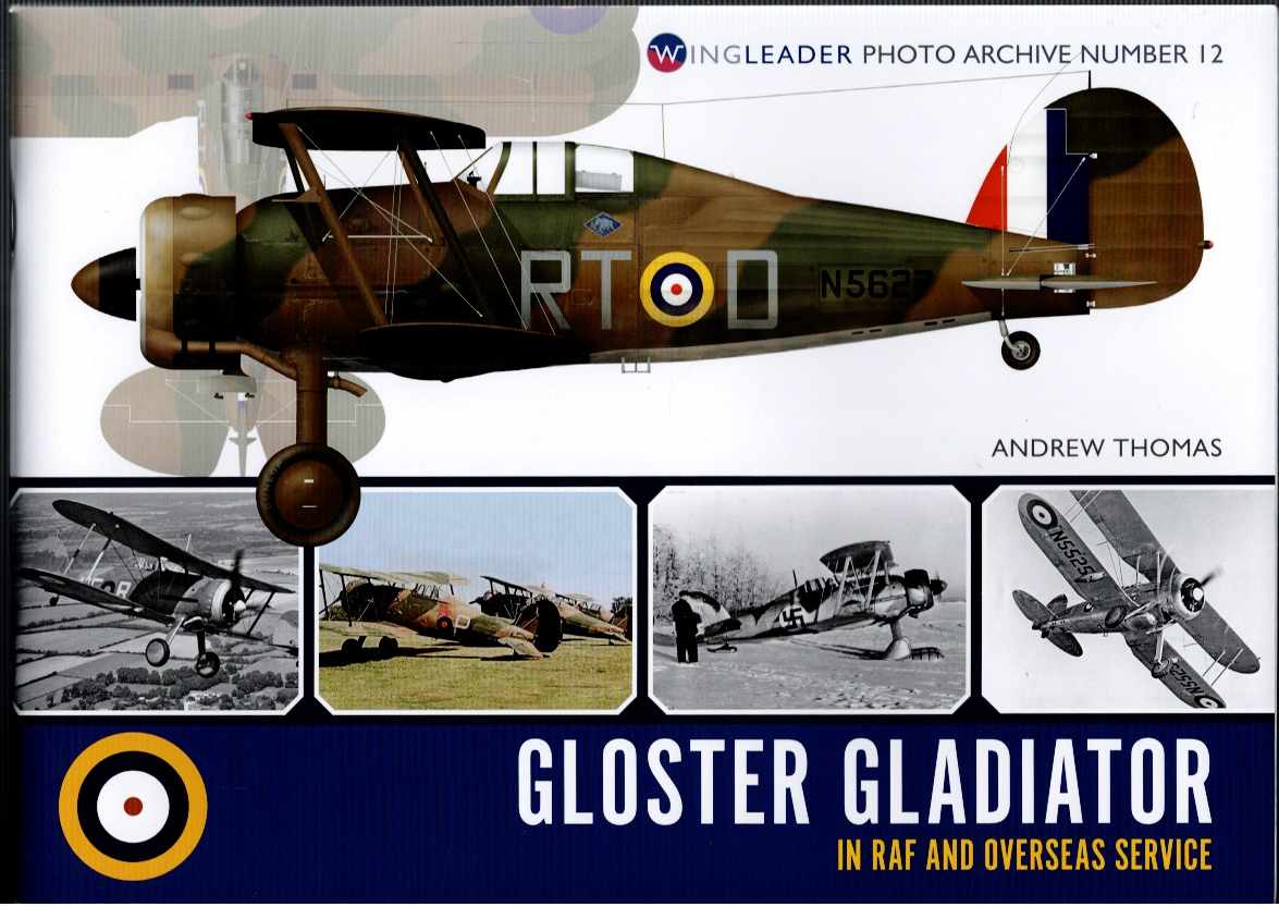 WINGLEADER PHOTO ARCHIVE NUMBER 12: GLOSTER GLADIATOR IN RAF AND OVERSEAS SERVICE