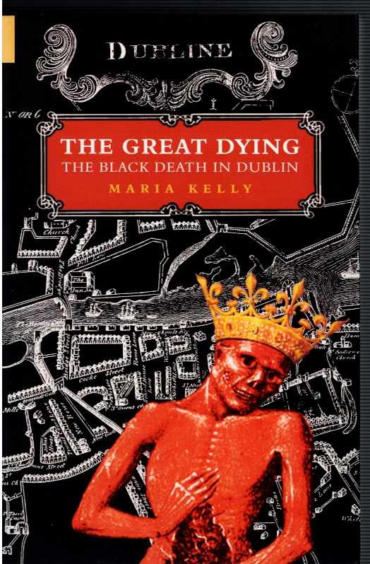 Image for THE GREAT DYING : THE BLACK DEATH IN DUBLIN THE GREAT DYING : THE BLACK DEATH IN DUBLIN