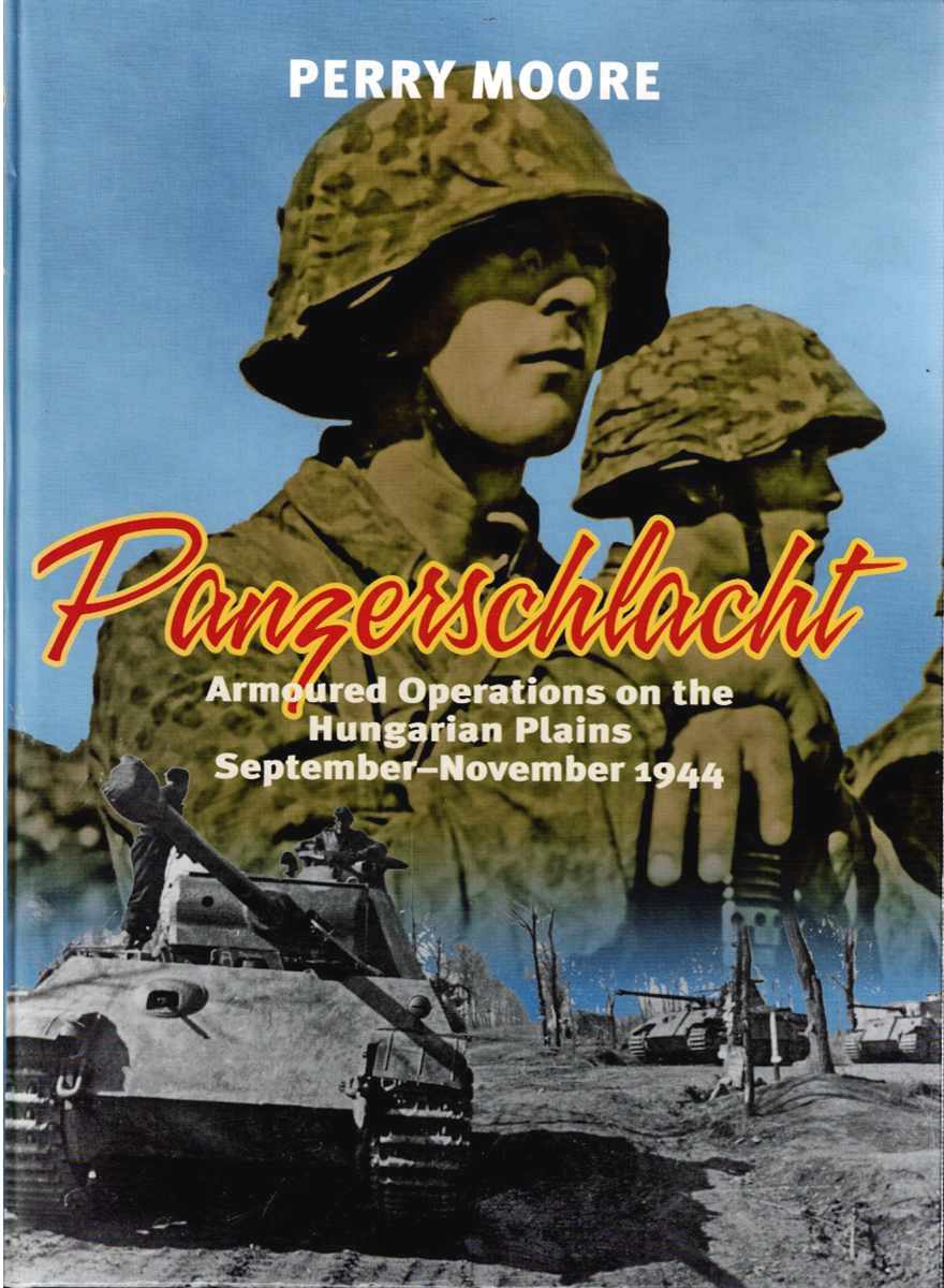 PANZERSCHLACHT : ARMOURED OPERATIONS ON THE HUNGARIAN PLAINS, SEPTEMBER - NOVEMBER 1944