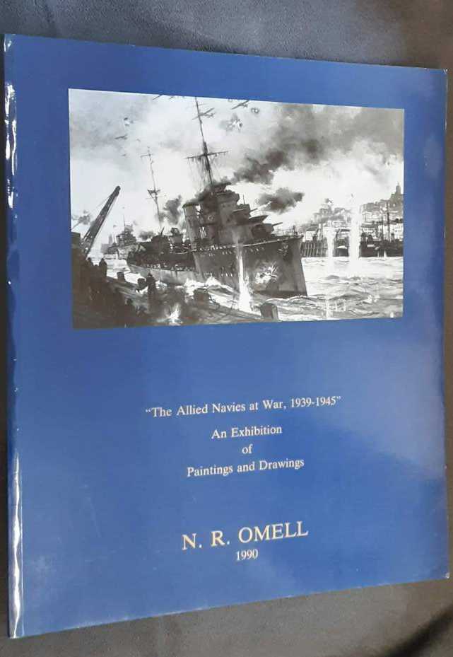 THE ALLIED NAVIES AT WAR, 1939-1945 : AN EXHIBITION OF PAINTINGS AND DRAWINGS (N.R. OMELL GALLERY, 1990)