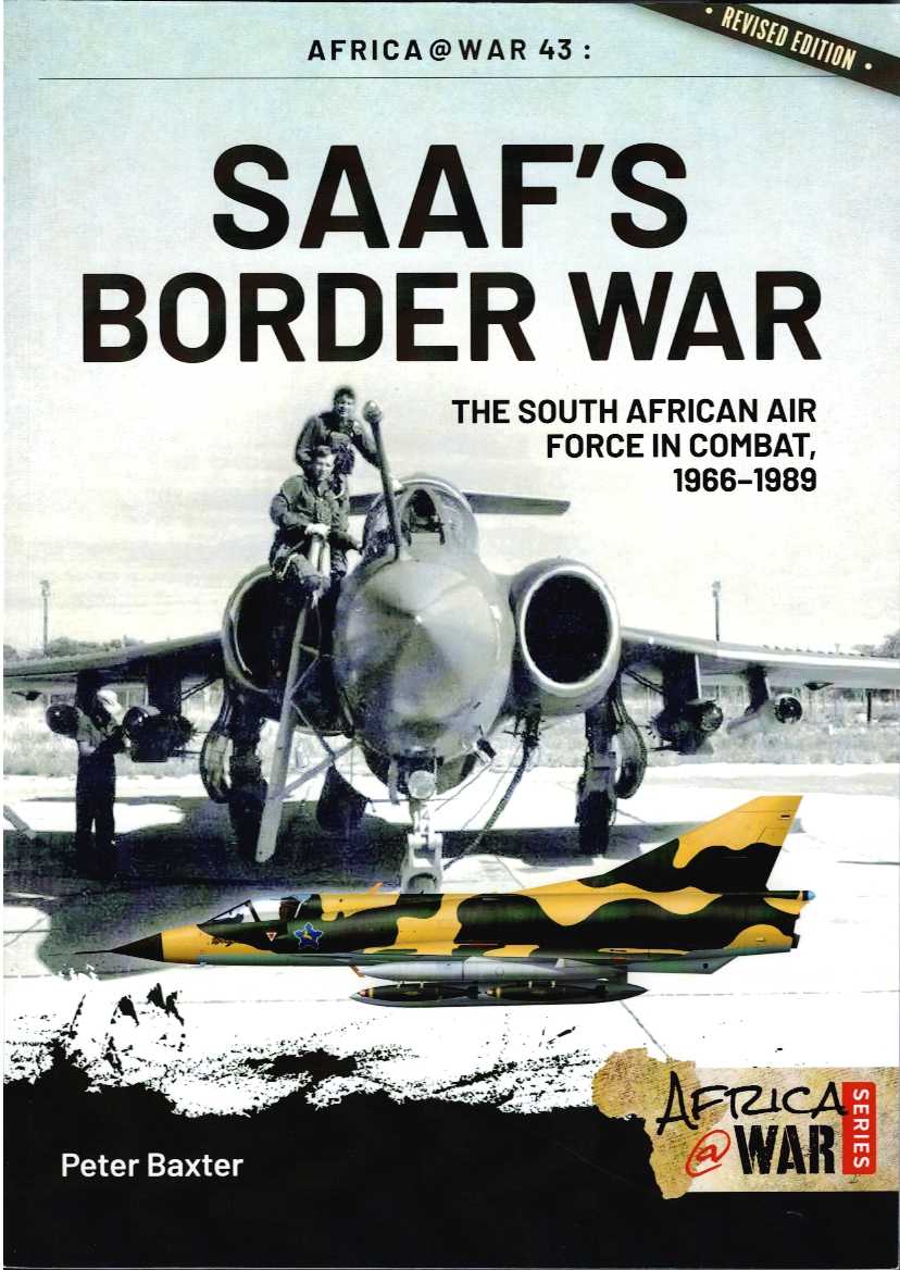 SAAF'S BORDER WAR : THE SOUTH AFRICAN AIR FORCE IN COMBAT, 1966-1989 (REVISED EDITION)