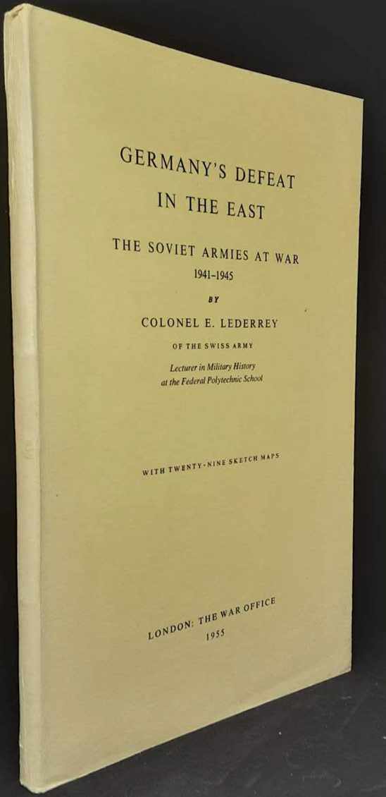 GERMANY'S DEFEAT IN THE EAST : THE SOVIET ARMIES AT WAR 1941-1945