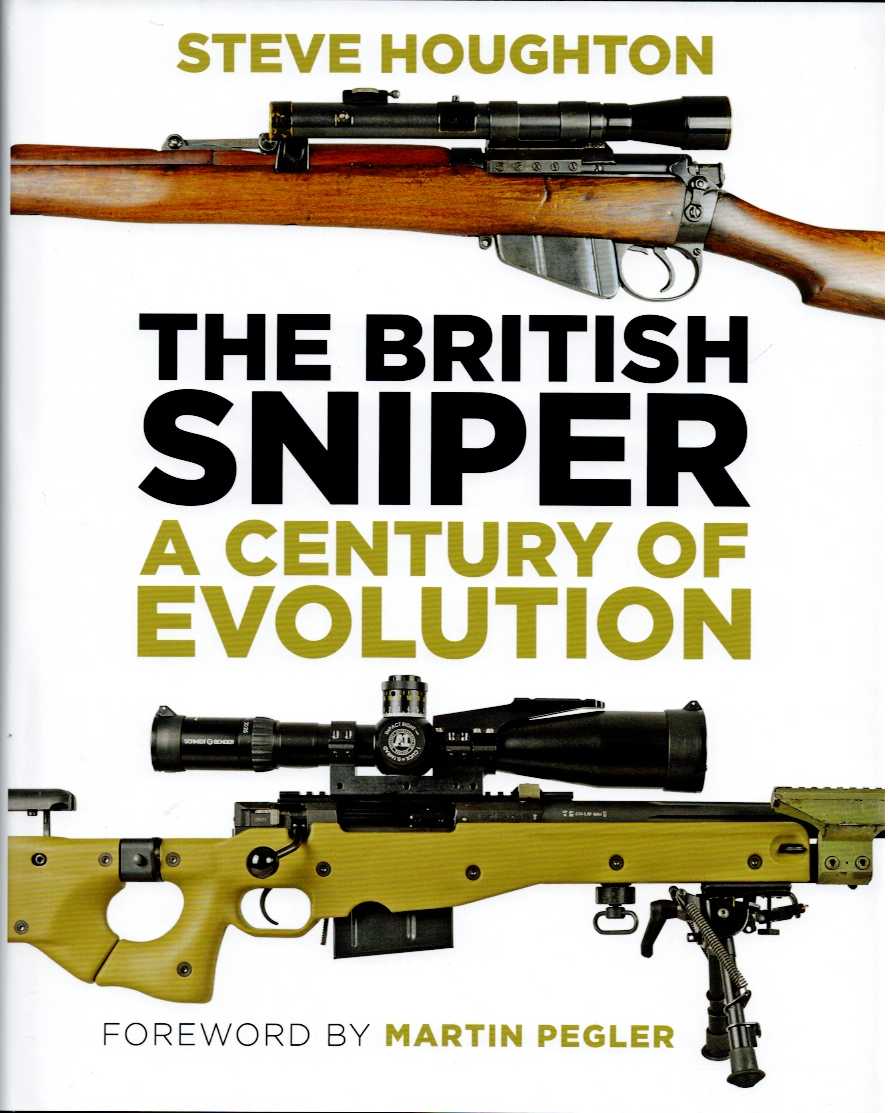THE BRITISH SNIPER : A CENTURY OF EVOLUTION (SIGNED & NUMBERED HARDBACK FIRST EDITION)