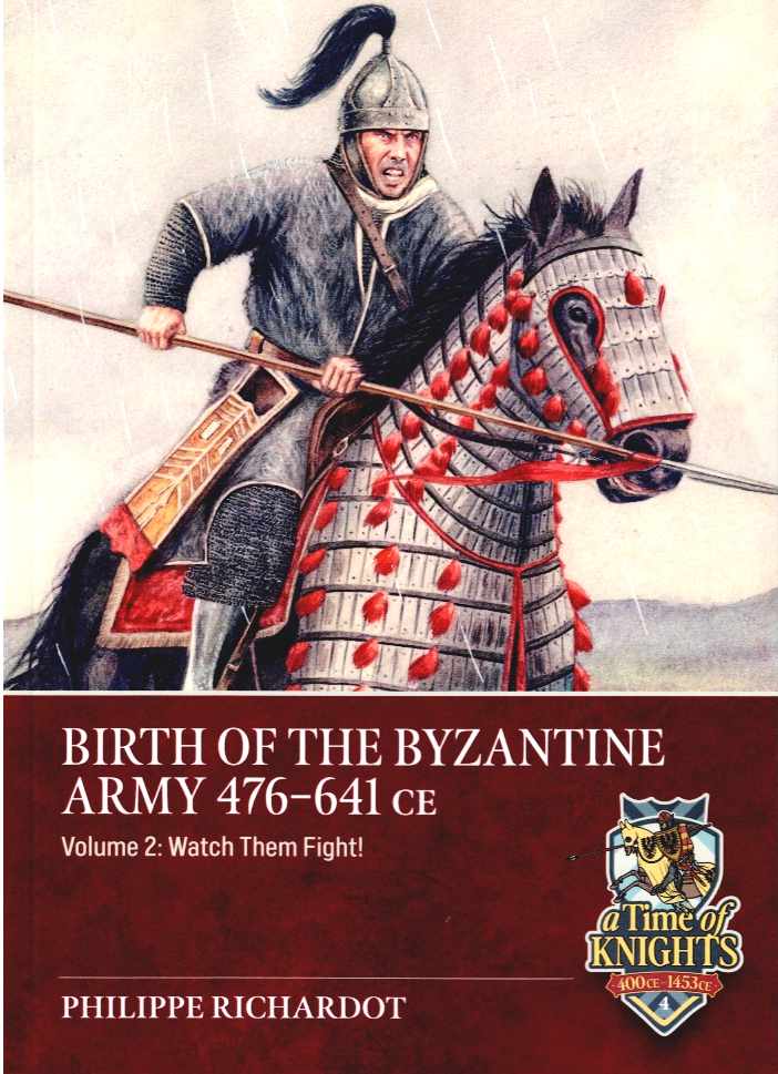 BIRTH OF THE BYZANTINE ARMY 476-641 CE : VOLUME 2: WATCH THEM FIGHT!