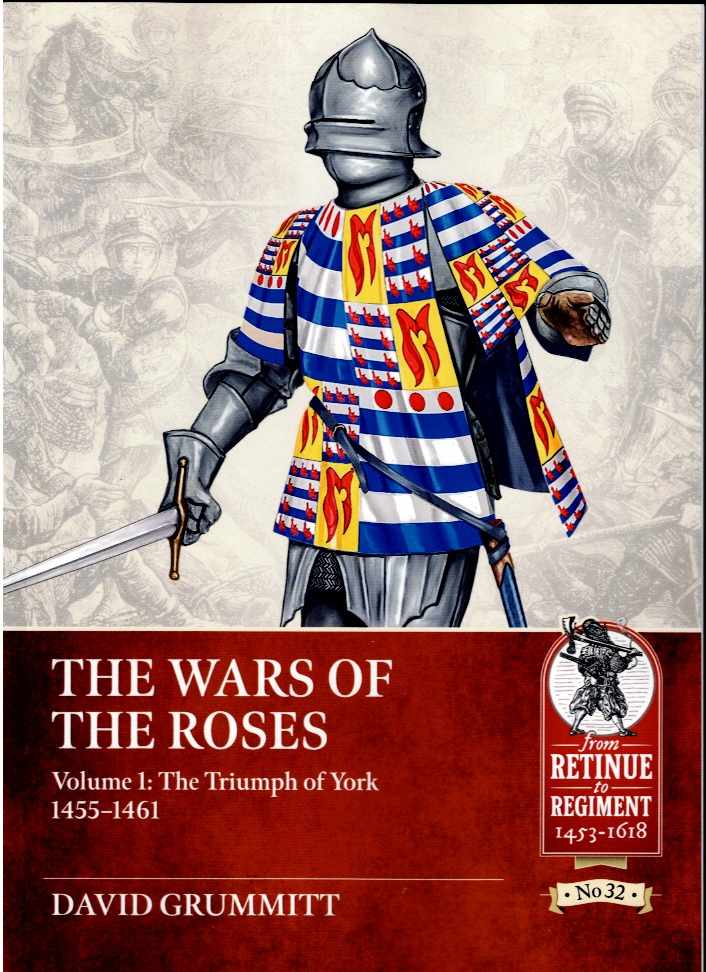 THE WARS OF THE ROSES VOLUME 1: THE TRIUMPH OF YORK 1455-1461
