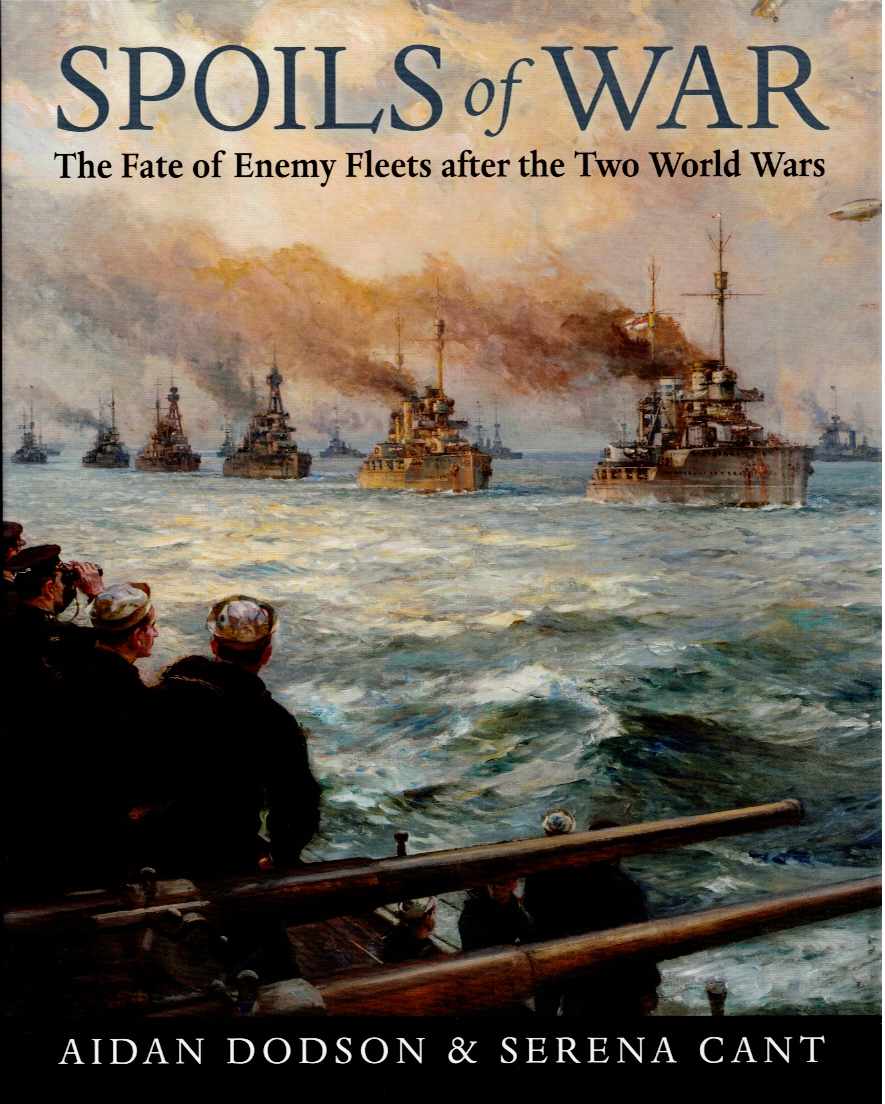 SPOILS OF WAR : THE FATE OF ENEMY FLEETS AFTER THE TWO WORLD WARS