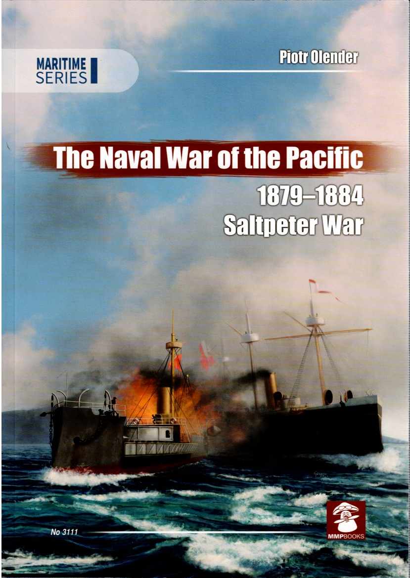 THE NAVAL WAR OF THE PACIFIC 1879-1884 SALTPETER WAR