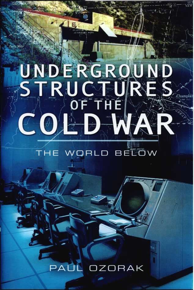 UNDERGROUND STRUCTURES OF THE COLD WAR : THE WORLD BELOW