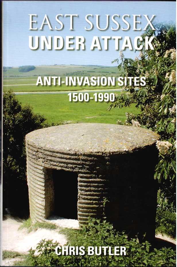 EAST SUSSEX UNDER ATTACK: ANTI-INVASION SITES 1500-1990