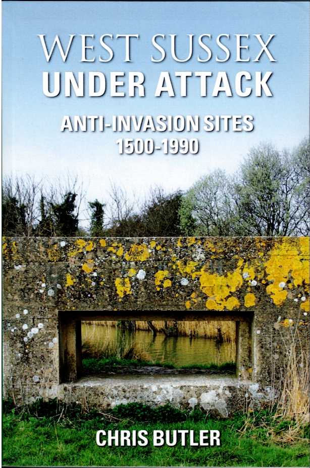 WEST SUSSEX UNDER ATTACK: ANTI-INVASION SITES 1500-1990