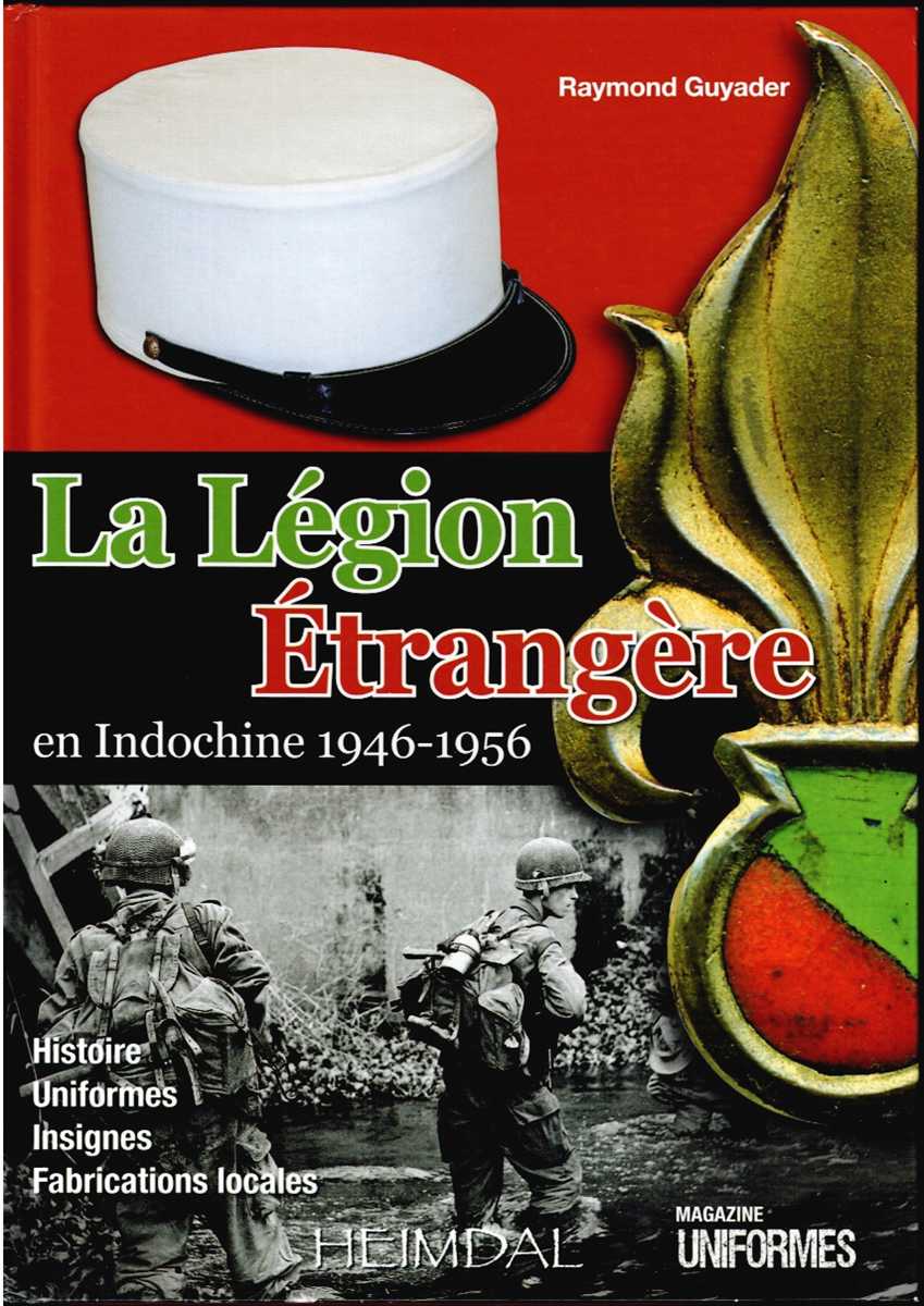 LA LEGION ETRANGERE EN INDOCHINE 1946-1956 (FRENCH TEXT)