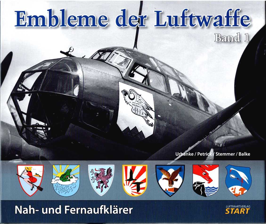 EMBLEME DER LUFTWAFFE BAND 1 : NAH - UND FERNAUFKLARER / EMBLEMS OF THE LUFTWAFFE VOLUME 1 TACTICAL AND STRATEGIC RECONNAISSANCE UNITS