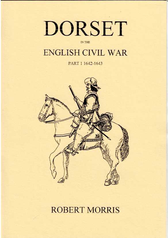 Image for DORSET IN THE ENGLISH CIVIL WAR 1642-1643 DORSET IN THE ENGLISH CIVIL WAR 1642-1643