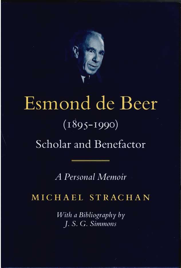 ESMOND DE BEER (1895-1990) SCHOLAR AND BENEFACTOR : A PERSONAL MEMOIR
