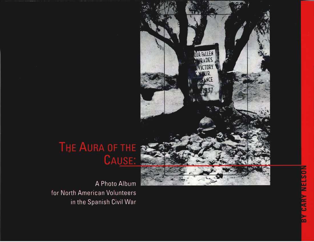 THE AURA OF THE CAUSE : A PHOTO ALBUM FOR NORTH AMERICAN VOLUNTEERS IN THE SPANISH CIVIL WAR