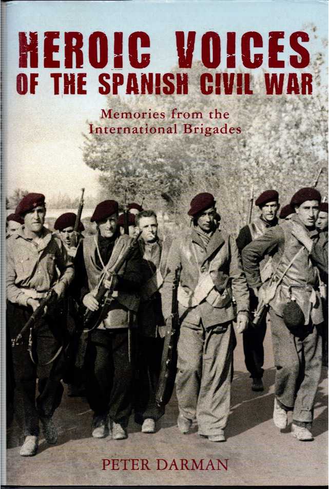 HEROIC VOICES OF THE SPANISH CIVIL WAR : MEMORIES FROM THE INTERNATIONAL BRIGADES