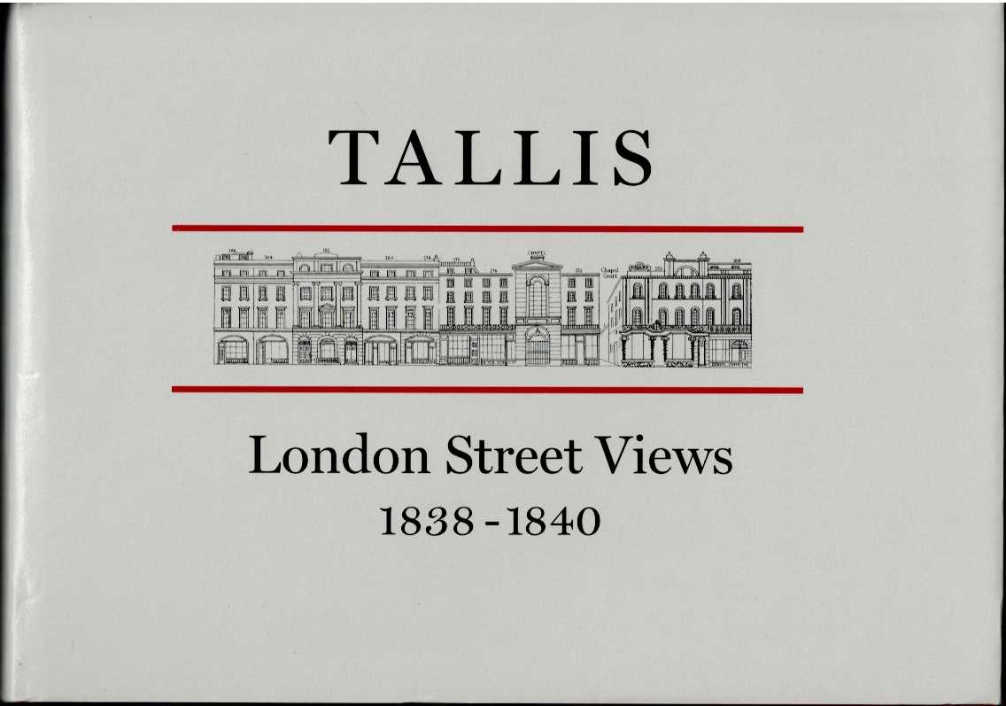 JOHN TALLIS'S LONDON STREET VIEWS 1838-1840 (SECOND EDITION)