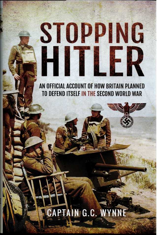 STOPPING HITLER : AN OFFICIAL ACCOUNT OF HOW BRITAIN PLANNED TO DEFEND ITSELF IN THE SECOND WORLD WAR