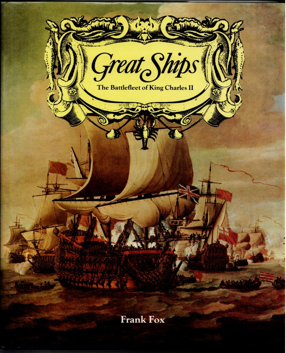 GREAT SHIPS : THE BATTLEFLEET OF KING CHARLES II
