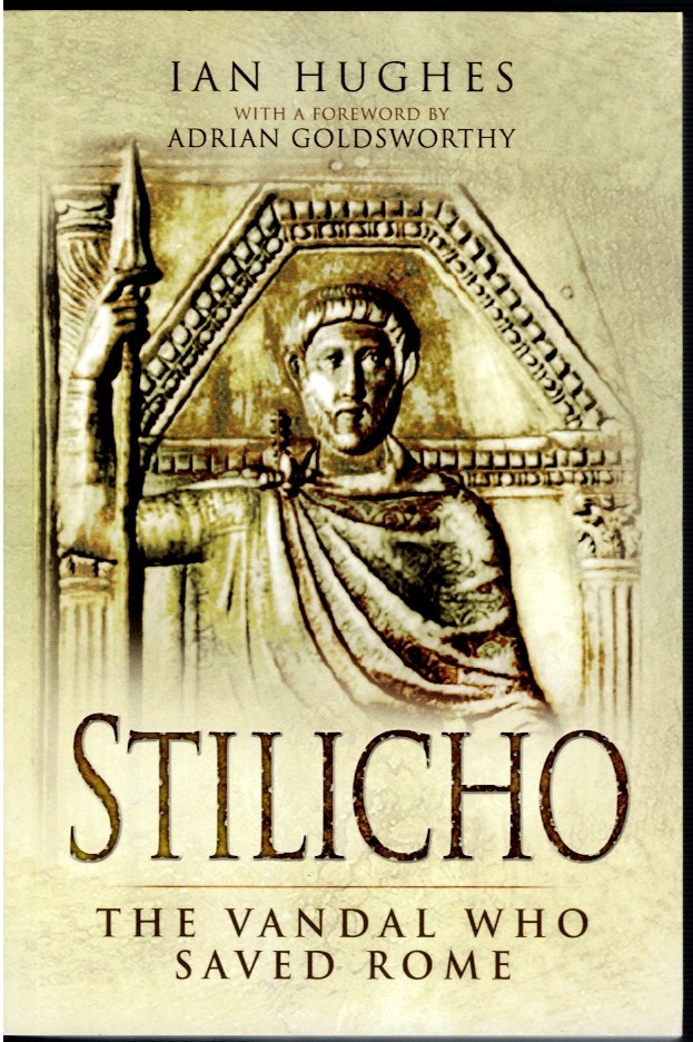 STILICHO : THE VANDAL WHO SAVED ROME