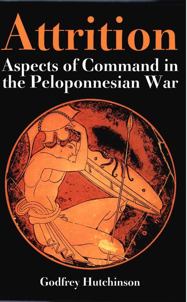 ATTRITION : ASPECTS OF COMMAND IN THE PELOPONNESIAN WAR