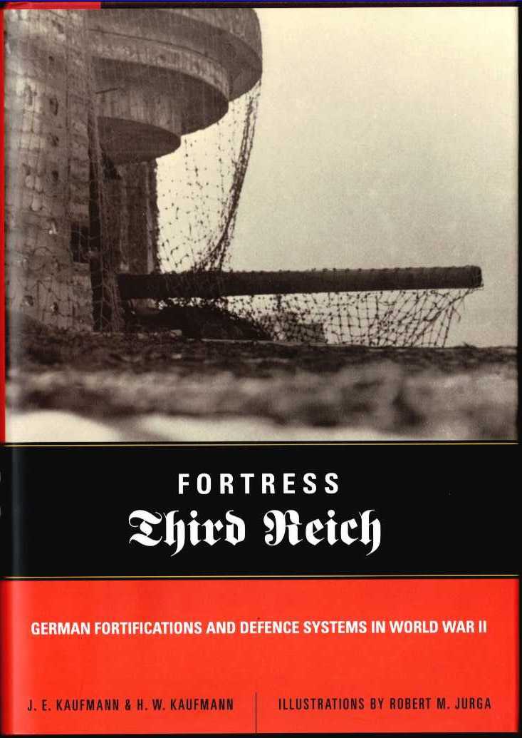 FORTRESS THIRD REICH : GERMAN FORTIFICATIONS AND DEFENCE SYSTEMS IN WORLD WAR II
