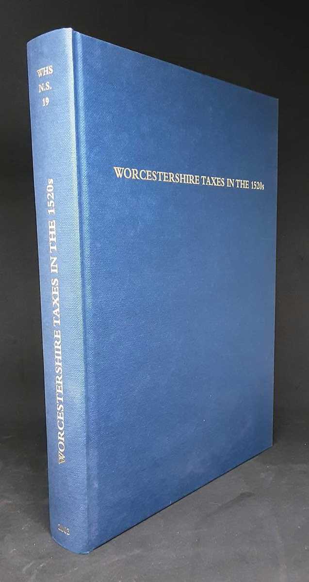 WORCESTERSHIRE TAXES IN THE 1520S : THE MILITARY SURVEY AND FORCED LOANS OF 1522-3 AND THE LAY SUBSIDY OF 1524-7