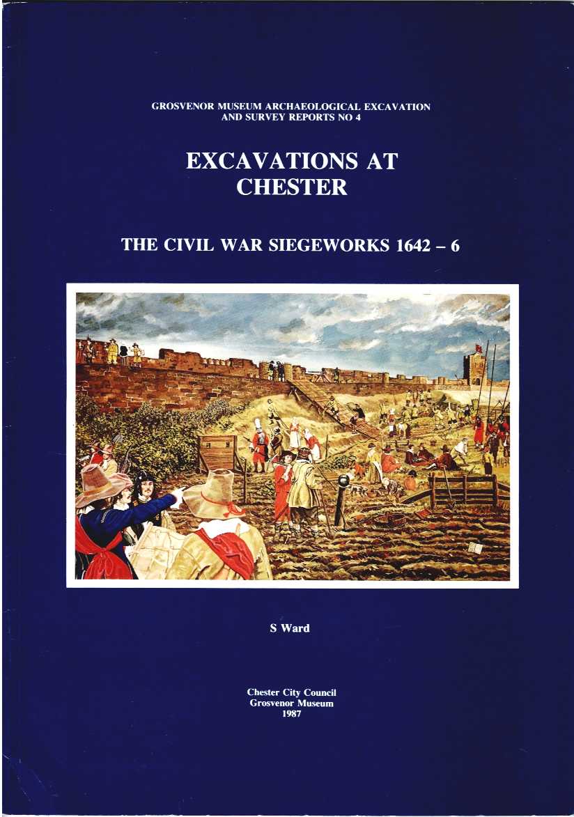 EXCAVATIONS AT CHESTER : THE CIVIL WAR SIEGEWORKS 1642-6