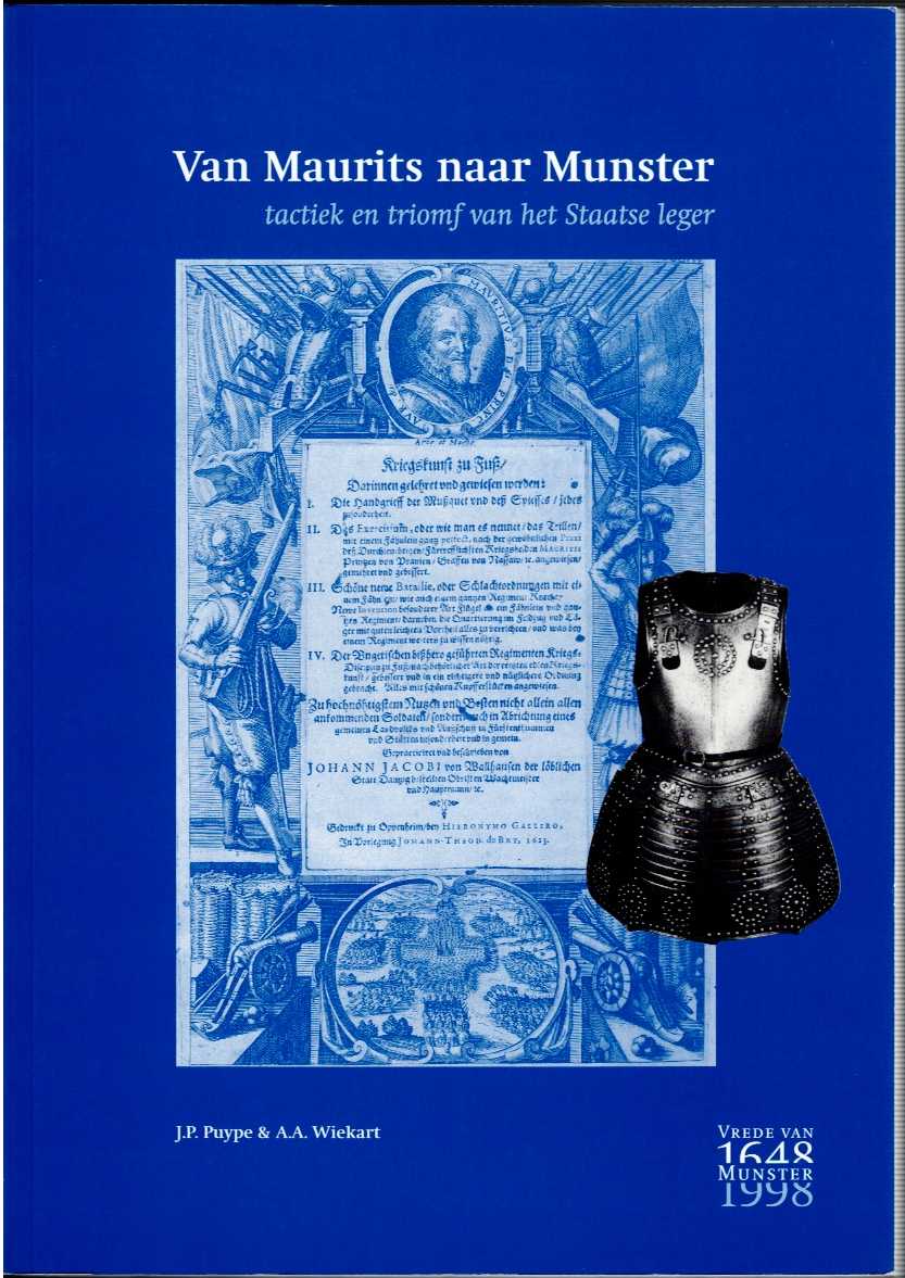 Image for VAN MAURITS NAAR MUNSTER / FROM PRINCE MAURICE TO THE PEACE OF WESTPHALIA - TACTICS AND TRIUMPHS OF THE DUTCH ARMY VAN MAURITS NAAR MUNSTER / FROM PRINCE MAURICE TO THE PEACE OF WESTPHALIA - TACTICS AND TRIUMPHS OF THE DUTCH ARMY