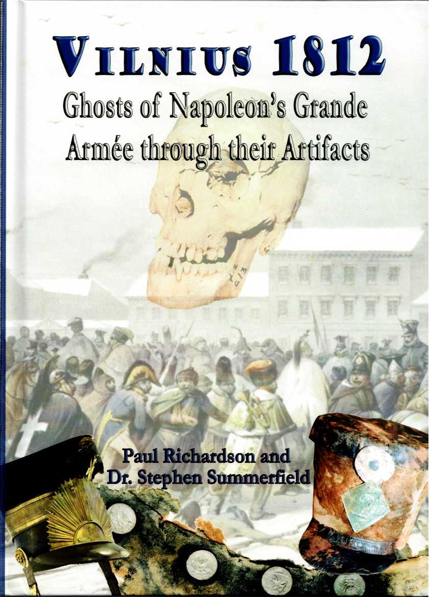 VILNIUS 1812 : GHOSTS OF NAPOLEON'S GRANDE ARMEE THROUGH THEIR ARTIFACTS