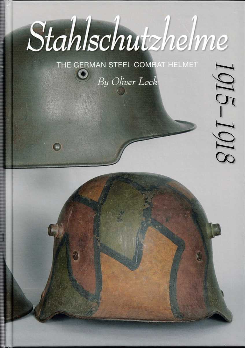 STAHLSCHUTZHELME : THE GERMAN STEEL COMBAT HELMET 1915-1918