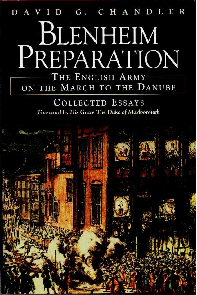 BLENHEIM PREPARATION : THE ENGLISH ARMY ON THE MARCH TO THE DANUBE - COLLECTED ESSAYS