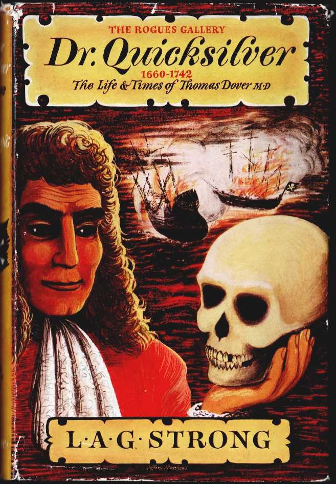 DR. QUICKSILVER 1660-1742 : THE LIFE AND TIMES OF THOMAS DOVER, M.D.