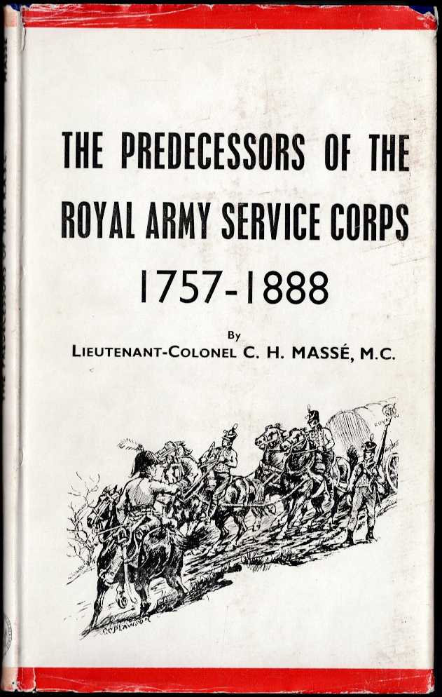 THE PREDECESSORS OF THE ROYAL ARMY SERVICE CORPS, 1757-1888