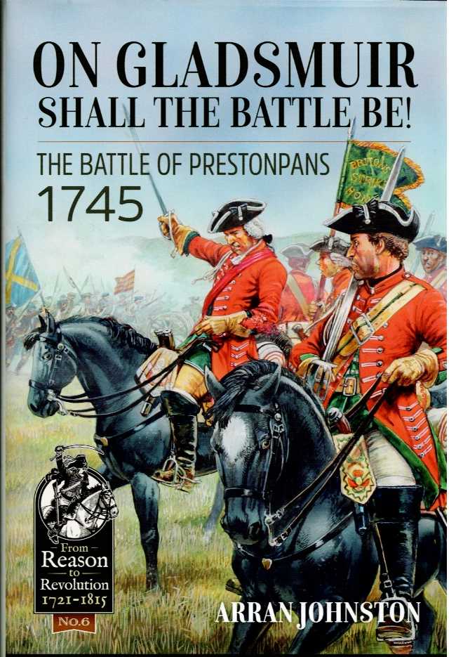 ON GLADSMUIR SHALL THE BATTLE BE : THE BATTLE OF PRESTONPANS 1745