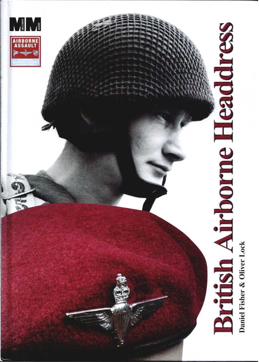 BRITISH AIRBORNE HEADDRESS : FROM WORLD WAR TWO TO THE PRESENT DAY