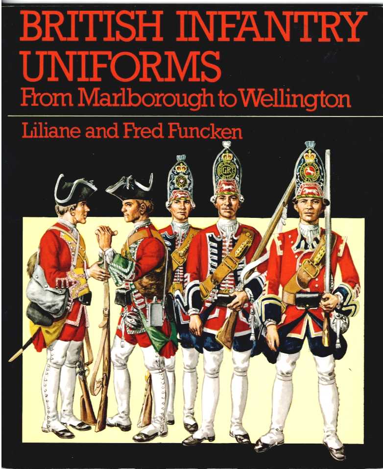 BRITISH INFANTRY UNIFORMS FROM MARLBOROUGH TO WELLINGTON