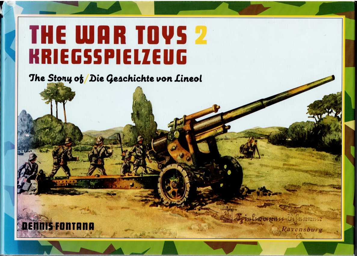 THE WAR TOYS KRIEGSSPIELZEUGE : NO 2: THE STORY OF LINEOL