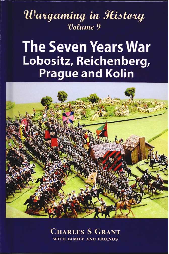 WARGAMING IN HISTORY VOLUME 9: THE SEVEN YEARS WAR: LOBOSITZ, REICHENBERG, PRAGUE AND KOLIN (FIRST EDITION)